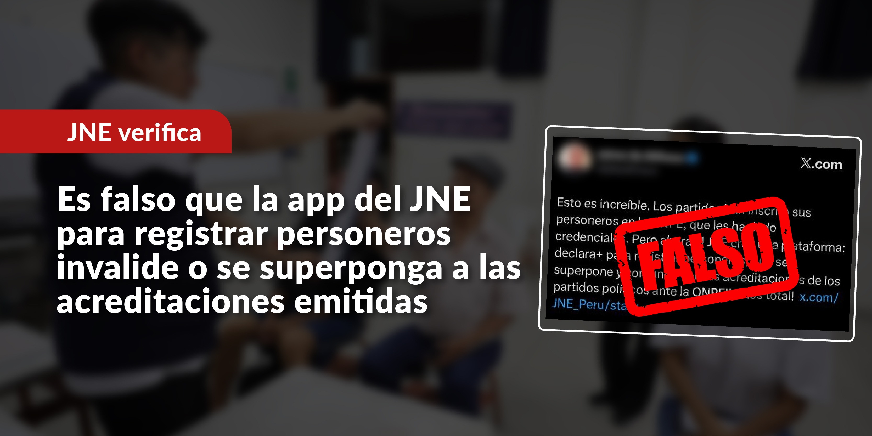 Es falso que la app del JNE para registrar personeros se superponga a las acreditaciones emitidas